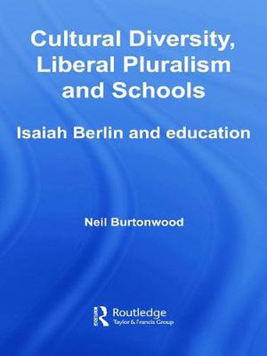 Cover image for Cultural Diversity, Liberal Pluralism and Schools: Isaiah Berlin and Education
