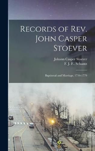 Cover image for Records of Rev. John Casper Stoever: Baptismal and Marriage, 1730-1779