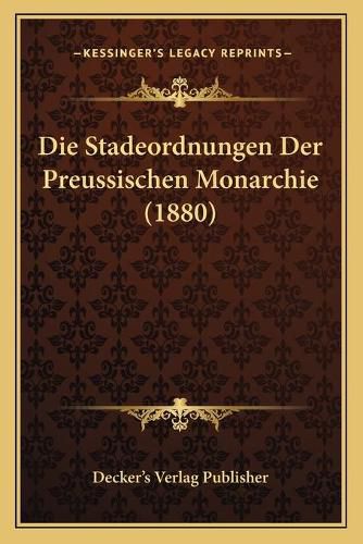 Cover image for Die Stadeordnungen Der Preussischen Monarchie (1880)