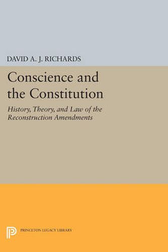 Cover image for Conscience and the Constitution: History, Theory, and Law of the Reconstruction Amendments