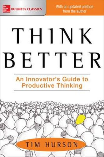 Cover image for Think Better: An Innovator's Guide to Productive Thinking