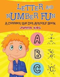 Cover image for Letter and Number Fun (A Connect the Dot Activity Book)