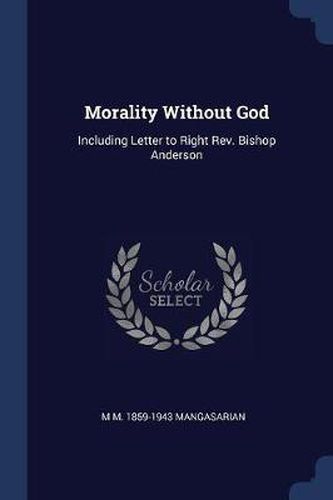 Cover image for Morality Without God: Including Letter to Right REV. Bishop Anderson