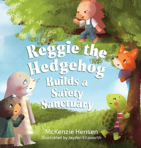 Cover image for Reggie the Hedgehog Builds a Safety Sanctuary