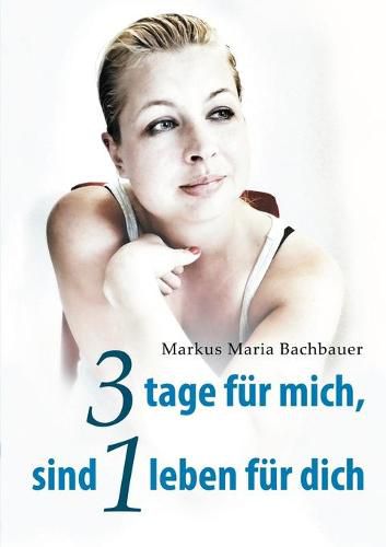 Cover image for 3 tage fur mich, sind 1 leben fur dich