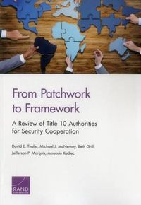 Cover image for From Patchwork to Framework: A Review of Title 10 Authorities for Security Cooperation
