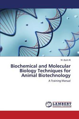 Biochemical and Molecular Biology Techniques for Animal Biotechnology