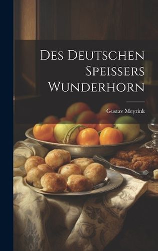 Cover image for Des Deutschen Speissers Wunderhorn