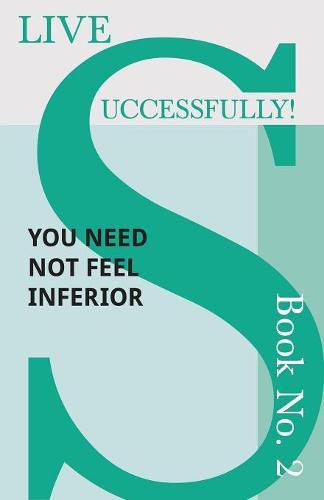 Cover image for Live Successfully! Book No. 2 - You Need Not feel Inferior