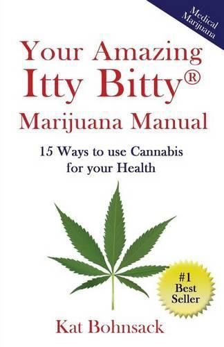Cover image for Your Amazing Itty Bitty Marijuana Manual: 15 Ways to Use Cannabis for Your Health
