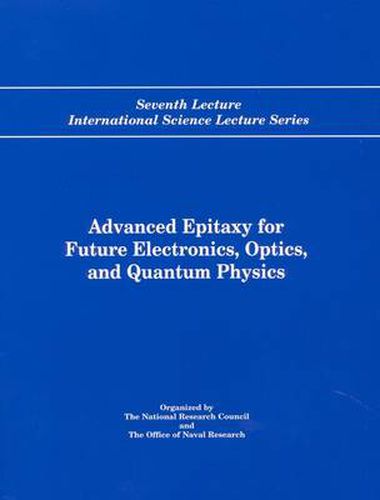 Advanced Epitaxy for Future Electronics, Optics, and Quantum Physics: Seventh Lecture International Science Lecture Series