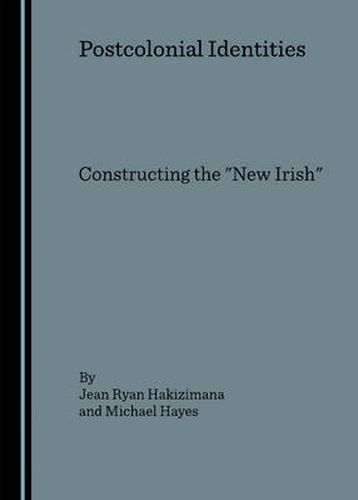 Postcolonial Identities: Constructing the  New Irish