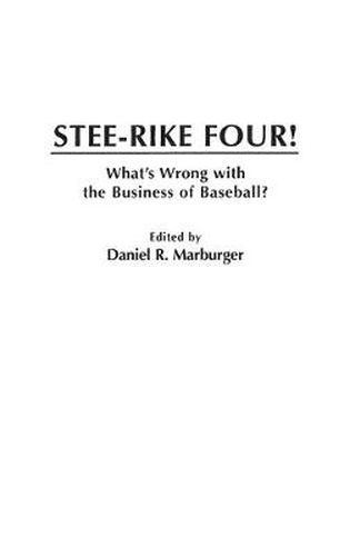 Cover image for Stee-Rike Four!: What's Wrong with the Business of Baseball?