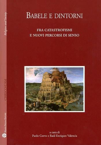 Cover image for Babele E Dintorni: Fra Catastrofismi E Nuovi Percorsi Di Senso