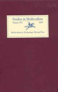 Cover image for Studies in Medievalism XVI: Medievalism in Technology Old and New