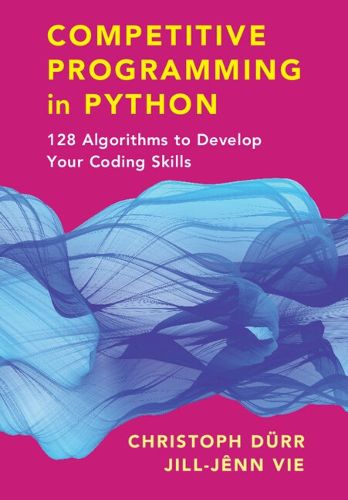 Cover image for Competitive Programming in Python: 128 Algorithms to Develop your Coding Skills