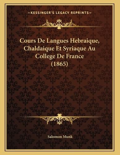 Cover image for Cours de Langues Hebraique, Chaldaique Et Syriaque Au College de France (1865)