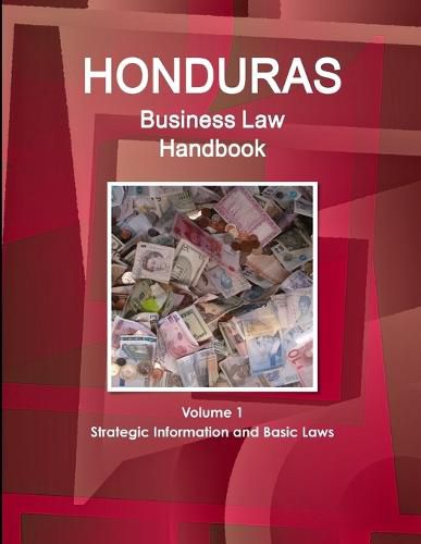 Cover image for Honduras Business Law Handbook Volume 1 Strategic Information and Basic Laws