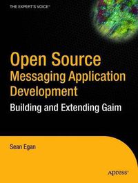 Cover image for Open Source Messaging Application Development: Building and Extending Gaim