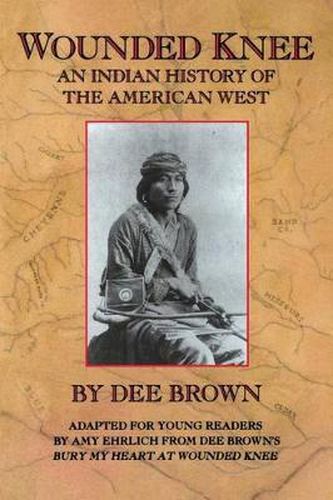 Wounded Knee: An Indian History of the American West