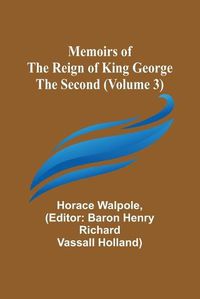 Cover image for Memoirs of the Reign of King George the Second (Volume 3)