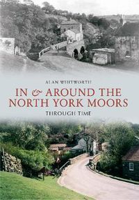 Cover image for In & Around the North York Moors Through Time