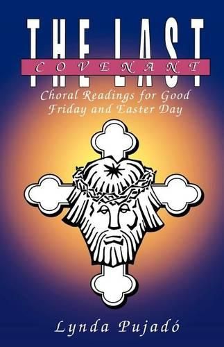 Cover image for The Last Covenant: Choral Readings for Good Friday and Easter Day