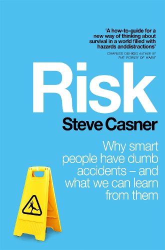 Cover image for Risk: Why Smart People Have Dumb Accidents - And What We Can Learn From Them