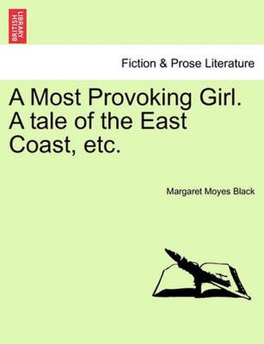 Cover image for A Most Provoking Girl. a Tale of the East Coast, Etc.