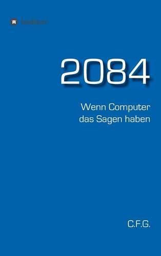 2084 - Wenn Computer das Sagen haben