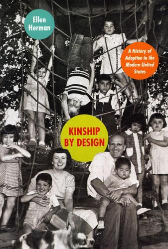 Cover image for Kinship by Design: A History of Adoption in the Modern United States