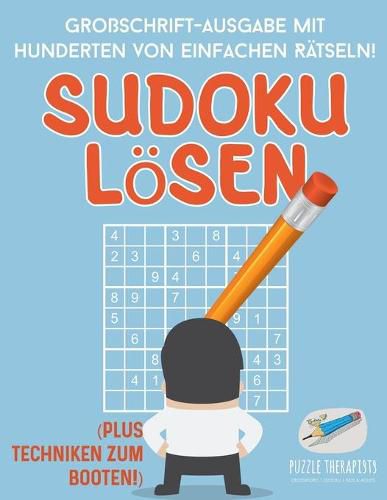 Sudoku Loesen Grossschrift-Ausgabe mit Hunderten von Einfachen Ratseln! (Plus Techniken zum Booten!)