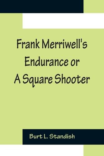 Cover image for Frank Merriwell's Endurance or A Square Shooter