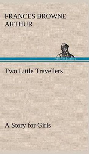 Cover image for Two Little Travellers A Story for Girls