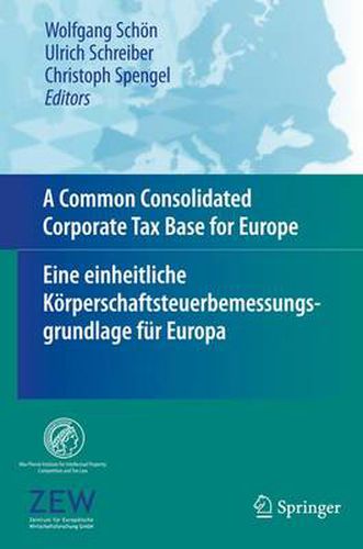 A Common Consolidated Corporate Tax Base for Europe - Eine einheitliche Koerperschaftsteuerbemessungsgrundlage fur Europa