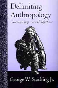 Cover image for Delimiting Anthropology: Occasional Inquiries and Reflections