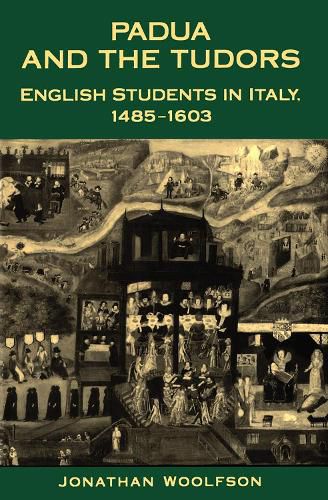 Cover image for Padua and the Tudors: English Students in Italy, 1485-1603