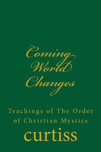 Cover image for Coming World Changes: Teachings of the Order of Christian Mystics