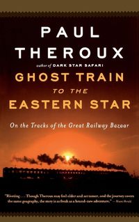 Cover image for Ghost Train to the Eastern Star: On the Tracks of the Great Railway Bazaar