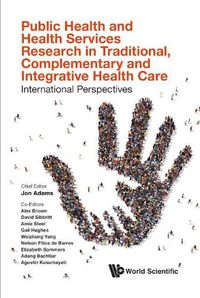 Cover image for Public Health And Health Services Research In Traditional, Complementary And Integrative Health Care: International Perspectives