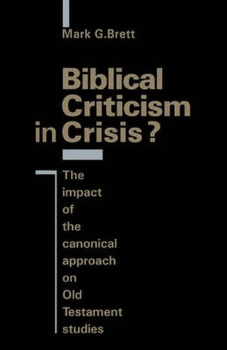 Biblical Criticism in Crisis?: The Impact of the Canonical Approach on Old Testament Studies