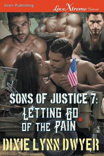 Sons of Justice 7: Letting Go of the Pain (Siren Publishing Lovextreme Forever)