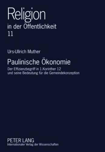 Cover image for Paulinische Oekonomie: Der Effizienzbegriff in 1.Korinther 12 Und Seine Bedeutung Fuer Die Gemeindekonzeption