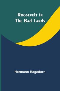 Cover image for Roosevelt in the Bad Lands