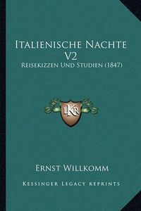 Cover image for Italienische Nachte V2: Reisekizzen Und Studien (1847)