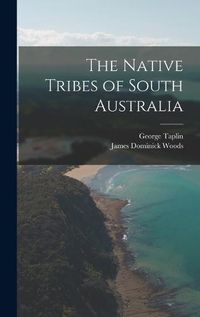 Cover image for The Native Tribes of South Australia