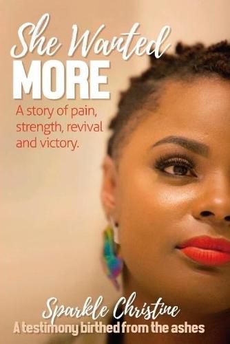 Cover image for She Wanted More: A story of pain, strength, revival and victory