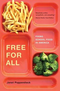 Cover image for Free for All: Fixing School Food in America