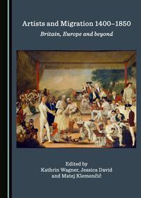 Cover image for Artists and Migration 1400-1850: Britain, Europe and beyond