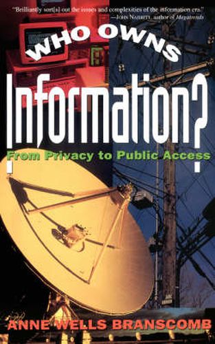 Cover image for Who Owns Information?: From Privacy to Public Access